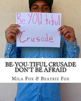 Paperback Be-YOU-tiful Crusade: Don't Be Afraid Book