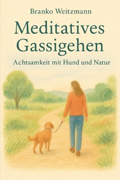 Meditatives Gassigehen: Achtsamkeit mit Hund und Natur (German Edition)