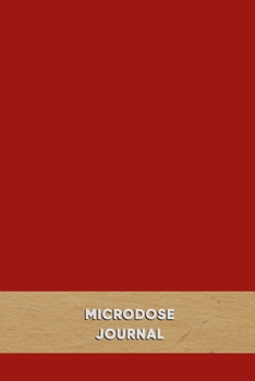 Paperback Microdose Journal: Fight your anxiety, depression, PTSD and improve your creativity and focus through microdosing diary - Red cover desig Book