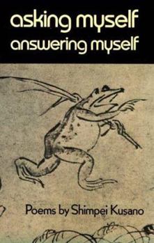 Paperback Asking Myself, Answering Myself: Poems by Shimpei Kusano Book
