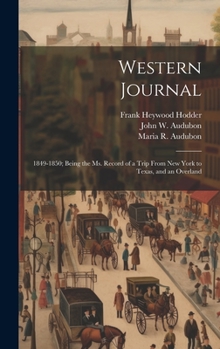 Hardcover Western Journal: 1849-1850; Being the Ms. Record of a Trip From New York to Texas, and an Overland Book