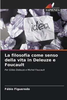 Paperback La filosofia come senso della vita in Deleuze e Foucault [Italian] Book
