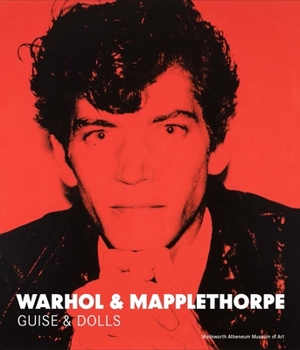 Hardcover Warhol & Mapplethorpe: Guise & Dolls Book