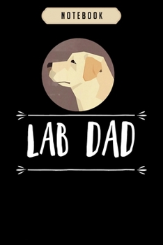 Notebook: Lab dad yellow labrador retriever dog Notebook|6x9(100 pages)Blank Lined Paperback Journal For Student,gifts for kids,women, girls, boys, men, birthday gift,
