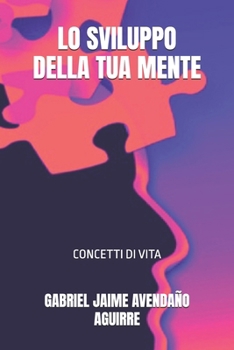 LO SVILUPPO DELLA TUA MENTE: CONCETTI DI VITA