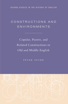 Hardcover Constructions and Environments: Copular, Passive, and Related Constructions in Old and Middle English Book