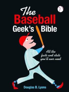 Paperback The Baseball Geek's Bible: All the Facts and Stats You'll Ever Need Book