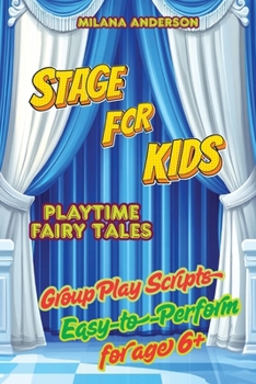 Stage for Kids. Playbook with 8 Scripts for Kids to Perform