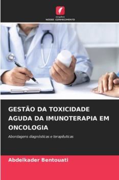 Gestão Da Toxicidade Aguda Da Imunoterapia Em Oncologia (Portuguese Edition)