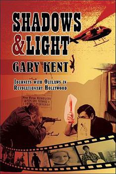 Paperback Shadows & Light: Journeys with Outlaws in Revolutionary Hollywood Book