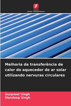 Paperback Melhoria da transferência de calor do aquecedor de ar solar utilizando nervuras circulares [Portuguese] Book