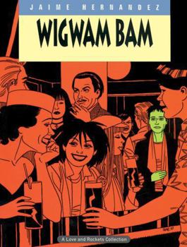 Love & Rockets, Book 11: Wigwam Bam - Book #11 of the Love & Rockets, Vol 1