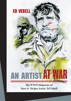 Hardcover An Artist at War: The WWII Memories of Stars & Stripes Artist Ed Vebell Book