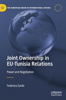 Hardcover Joint Ownership in Eu-Tunisia Relations: Power and Negotiation Book
