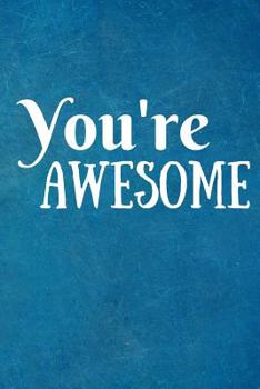 Paperback You're Awesome: Recognition Gifts- Lined Blank Notebook Journal Book