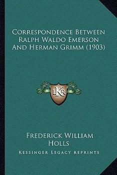 Paperback Correspondence Between Ralph Waldo Emerson And Herman Grimm (1903) Book