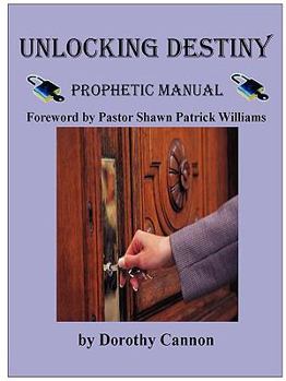 Paperback Unlocking Destiny: Prophetic Manual Book