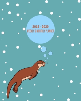 2019 - 2020 Weekly & Monthly Planner: Weekly Planner(From November 2019 Through December 2020)-Planner Schedule Monthly & Weekly with Notes and To Do ... Otter Lovers And Everyone Who Love Animals