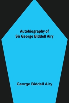 Autobiography of Sir George Biddell Airy