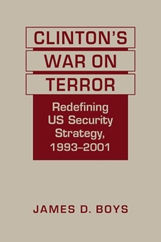 Hardcover Clinton's War on Terror: Redefining US Security Strategy, 1993-2001 Book