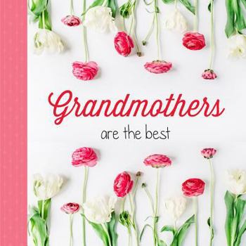 Hardcover Grandmothers Are the Best: Great Moms Get Promoted to Grandmothers Book