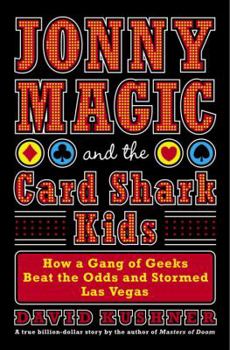 Hardcover Jonny Magic and the Card Shark Kids: How a Gang of Geeks Beat the Odds and Stormed Las Vegas Book