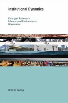 Paperback Institutional Dynamics: Emergent Patterns in International Environmental Governance Book