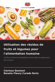 Paperback Utilisation des résidus de fruits et légumes pour l'alimentation humaine [French] Book