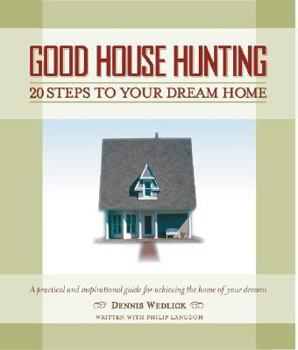 Paperback Good House Hunting: 20 Steps to Your Dream Home Book