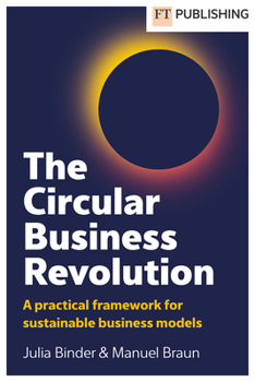 Paperback The Circular Business Revolution: A Practical Framework for Sustainable Business Models Book