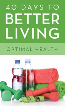 Paperback 40 Days to Better Living--Optimal Health Book