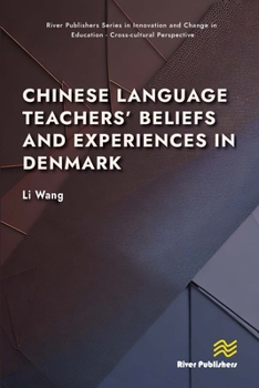 Hardcover Chinese Language Teachers' Beliefs and Experiences in Denmark Book