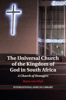 Paperback The Universal Church of the Kingdom of God in South Africa: A Church of Strangers Book