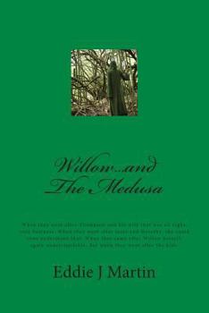 Paperback Willow...and the Medusa: When They Went After Thompson and His Wife That Was All Right, Only Business. When They Went After Jesse and Dorothy, Book