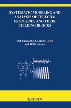 Hardcover Systematic Modeling and Analysis of Telecom Frontends and Their Building Blocks Book