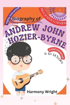 Biography of Andrew John Hozier-Byrne For Kids (Voices Unsilenced, Be You, Be Bold)