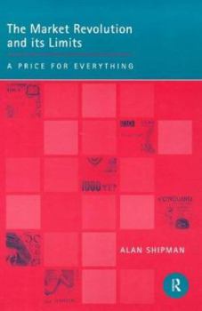 Paperback The Market Revolution and its Limits: A Price for Everything Book