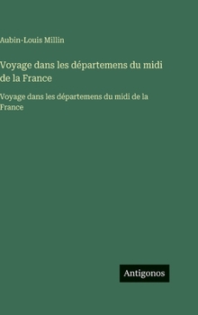 Voyage dans les départemens du midi de la France: Voyage dans les départemens du midi de la France (French Edition)