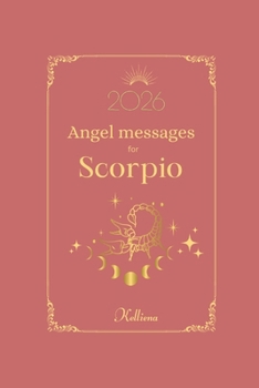 Paperback Angel messages for Scorpio 2026 By Kelliena: Daily messages from your angels Book