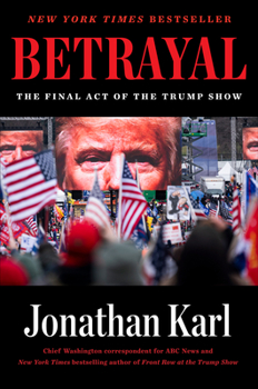 Hardcover Betrayal: The Final Act of the Trump Show Book