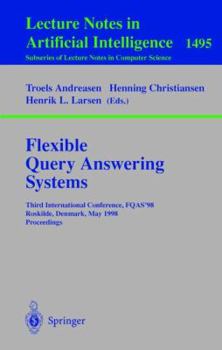 Paperback Flexible Query Answering Systems: Third International Conference, Fqas'98, Roskilde, Denmark, May 13-15, 1998, Proceedings Book