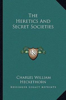 Paperback The Heretics And Secret Societies Book