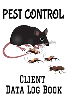 Paperback Pest Control Client Data Log Book: 6 x 9 Professional Exterminator Pest Controller Client Tracking Address & Appointment Book with A to Z Alphabetic T Book