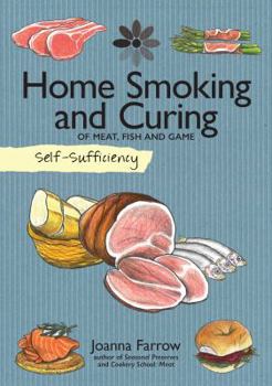 Paperback Self-Sufficiency: Home Smoking and Curing: Of Meat, Fish and Game Book