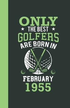 Only the best golfers are born in February 1955: Lined Notebook / Journal, 110 Pages, 5,5" x8,5", Soft Cover, Matte Finish, funny golfers gifts