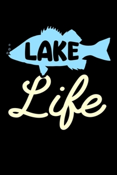 LAKE LIFE: A Journal, Notepad, or Diary to write down your thoughts. - 120 Page - 6x9 - College Ruled Journal - Writing Book, Personal Writing Space, Doodle, Note, Sketchpad.