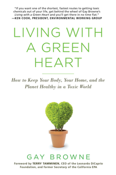Paperback Living with a Green Heart: How to Keep Your Body, Your Home, and the Planet Healthy in a Toxic World Book
