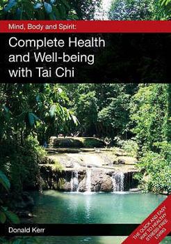 Mind, Body and Spirit: Complete Health and Well-being with Tai Chi