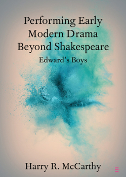 Paperback Performing Early Modern Drama Beyond Shakespeare: Edward's Boys Book