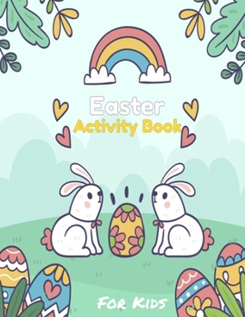 Easter Activity Book For kids: An awesome & Easter Day WorkBook Including coloring pages, Dot to dot, Mazez, words search puzzles & word scrambels fo